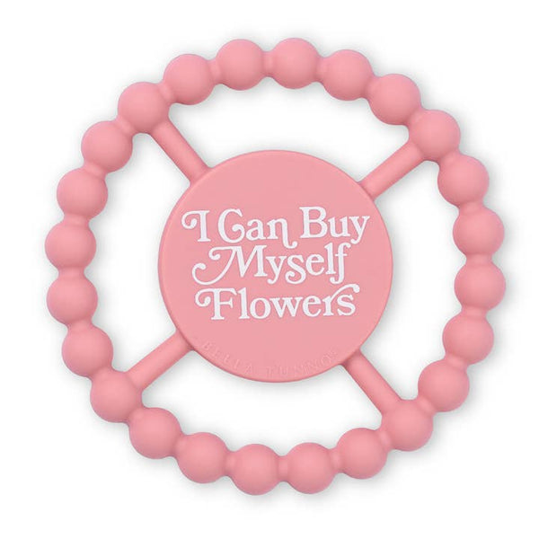 I Can Buy Myself Flowers Happy Teether