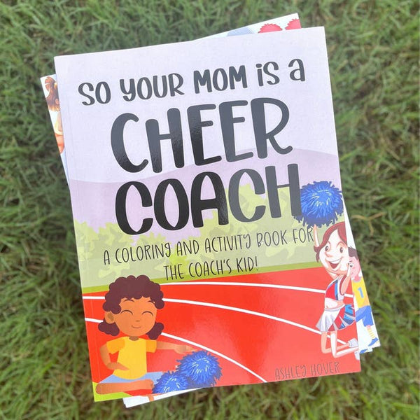 So Your Mom Is A Cheer Coach: A Coloring and Activity Book