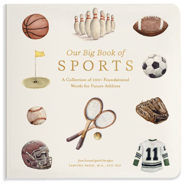 Our Big Book of Sports: A Collection of 100+ Foundational Words for Future Athletes